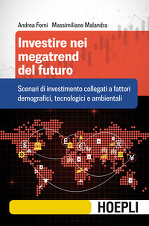 Investire nei megatrend del futuro. Scenari di investimento collegati a fattori demografici, tecnologici e ambientali - Librerie.coop Investire nei megatrend del futuro. Scenari di investimento collegati a fattori demografici, tecnologici e ambientali - Librerie.coop