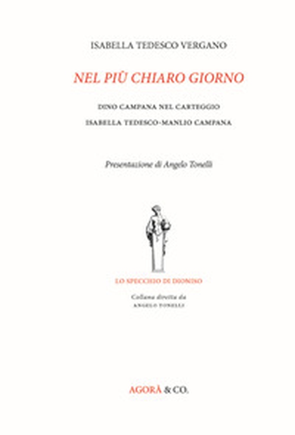 Nel più chiaro giorno. Dino Campana nel carteggio Isabella Tedesco-Manlio Campana - Librerie.coop Nel più chiaro giorno. Dino Campana nel carteggio Isabella Tedesco-Manlio Campana - Librerie.coop