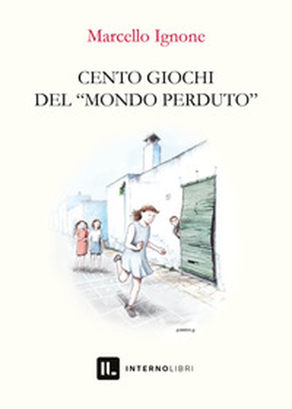 Cento giochi del «mondo perduto» - Librerie.coop Cento giochi del «mondo perduto» - Librerie.coop