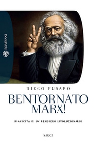 Bentornato Marx! Rinascita di un pensiero rivoluzionario - Librerie.coop