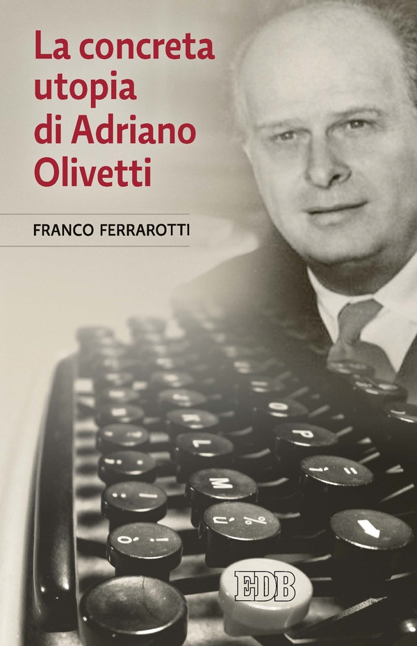 La concreta utopia di Adriano Olivetti - Librerie.coop La concreta utopia di Adriano Olivetti - Librerie.coop