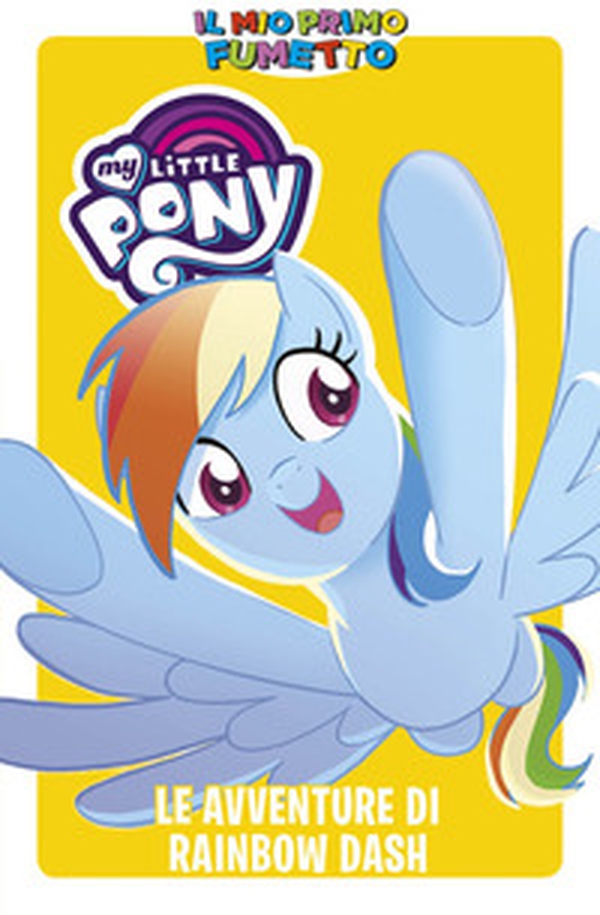 Le avventure di Rainbow Dash. My Little Pony. Il mio primo fumetto - Librerie.coop Le avventure di Rainbow Dash. My Little Pony. Il mio primo fumetto - Librerie.coop