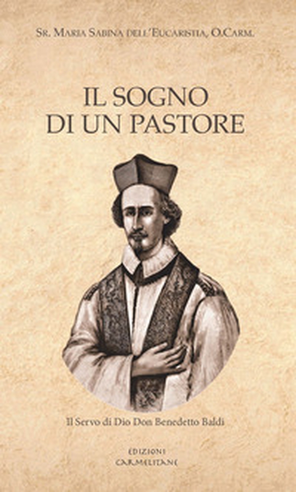 Il sogno di un pastore. Il servo di Dio don Benedetto Baldi - Librerie.coop Il sogno di un pastore. Il servo di Dio don Benedetto Baldi - Librerie.coop