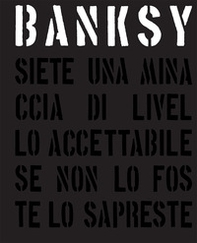 Banksy. Siete una minaccia di livello accettabile - Librerie.coop