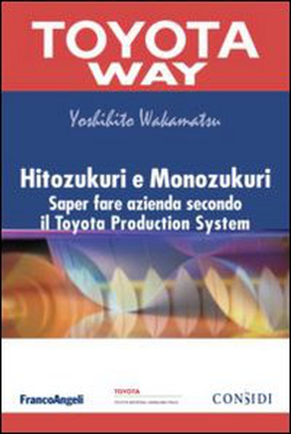 Hitozukuri e Monozukuri. Saper fare azienda secondo il Toyota Production System - Librerie.coop Hitozukuri e Monozukuri. Saper fare azienda secondo il Toyota Production System - Librerie.coop