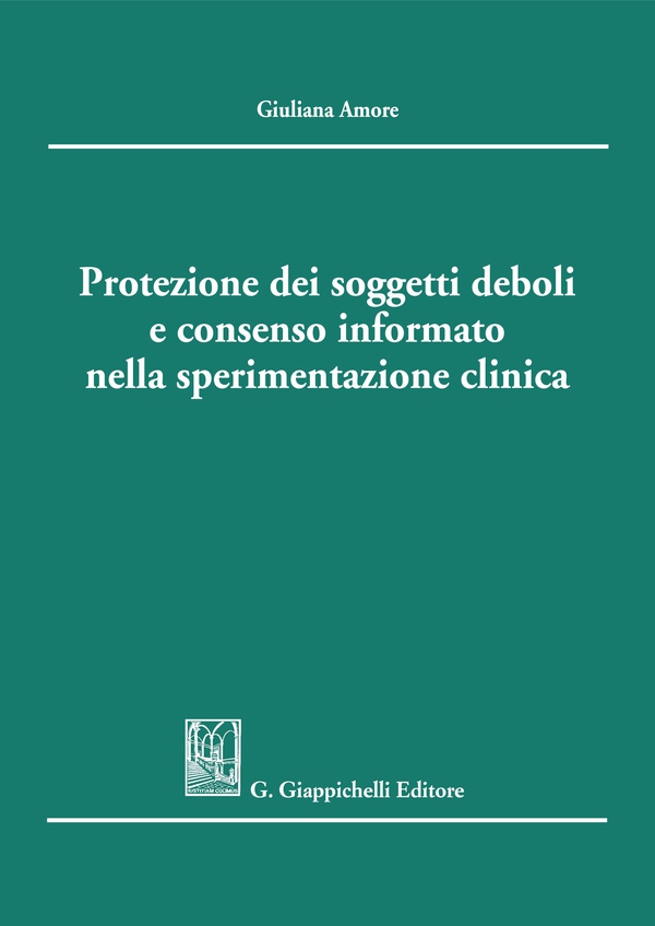 Protezione dei soggetti deboli e consenso informato nella sperimentazione clinica - e-Book - Librerie.coop Protezione dei soggetti deboli e consenso informato nella sperimentazione clinica - e-Book - Librerie.coop