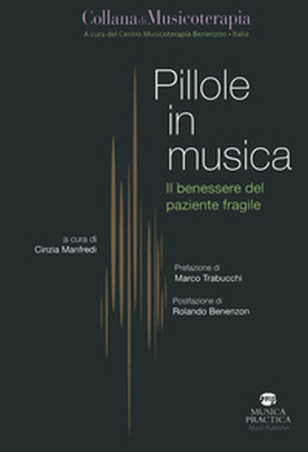 Pillole in musica. Il benessere del paziente fragile - Librerie.coop Pillole in musica. Il benessere del paziente fragile - Librerie.coop