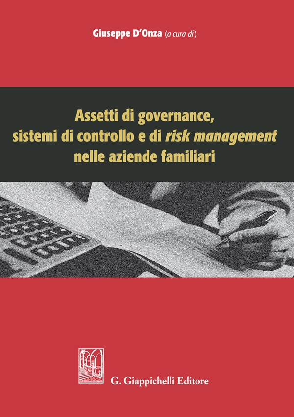Assetti di governance, sistemi di controllo e di risk management nelle aziende familiari - Librerie.coop Assetti di governance, sistemi di controllo e di risk management nelle aziende familiari - Librerie.coop