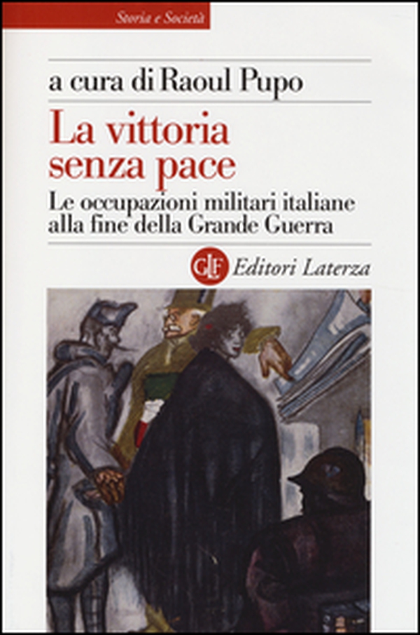 La vittoria senza pace. Le occupazioni militari italiane alla fine della Grande Guerra - Librerie.coop La vittoria senza pace. Le occupazioni militari italiane alla fine della Grande Guerra - Librerie.coop