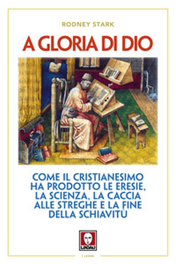 A gloria di Dio. Come il cristianesimo ha prodotto le eresie, la scienza, la caccia alle streghe e la fine della schiavitù - Librerie.coop A gloria di Dio. Come il cristianesimo ha prodotto le eresie, la scienza, la caccia alle streghe e la fine della schiavitù - Librerie.coop