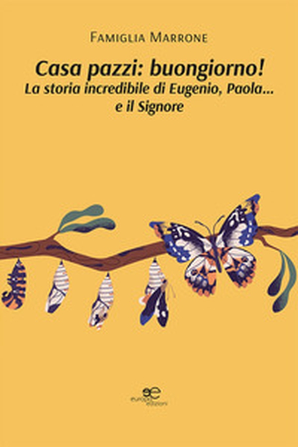 Casa pazzi: buongiorno! La storia incredibile di Eugenio, Paola... e il Signore - Librerie.coop Casa pazzi: buongiorno! La storia incredibile di Eugenio, Paola... e il Signore - Librerie.coop