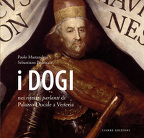 I dogi nei ritratti parlanti di Palazzo Ducale a Venezia - Librerie.coop I dogi nei ritratti parlanti di Palazzo Ducale a Venezia - Librerie.coop