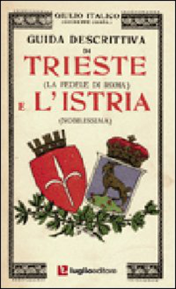 Guida descrittiva di Trieste e l'Istria - Librerie.coop Guida descrittiva di Trieste e l'Istria - Librerie.coop