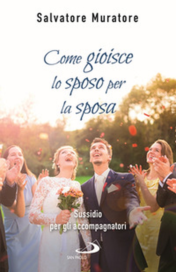 Come gioisce lo sposo per la sposa. Sussidio per gli accompagnatori all'itinerario di fede per fidanzati e coppie di sposi - Librerie.coop Come gioisce lo sposo per la sposa. Sussidio per gli accompagnatori all'itinerario di fede per fidanzati e coppie di sposi - Librerie.coop