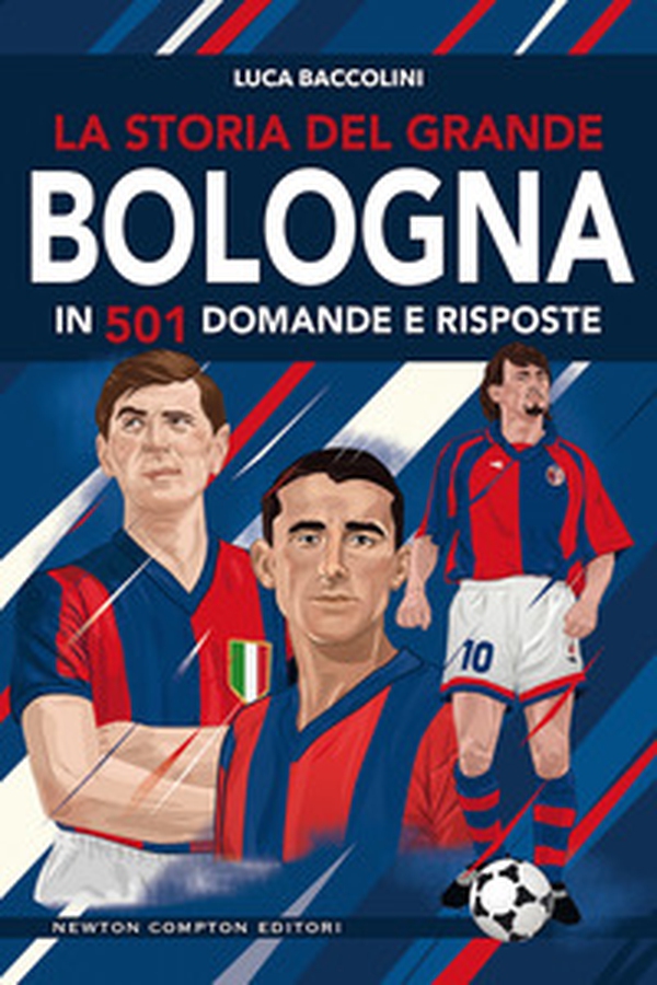 La storia del grande Bologna in 501 domande e risposte - Librerie.coop La storia del grande Bologna in 501 domande e risposte - Librerie.coop