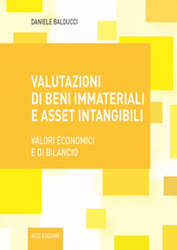Valutazioni di beni immateriali e asset intangibili. Valori economici e di bilancio - Librerie.coop Valutazioni di beni immateriali e asset intangibili. Valori economici e di bilancio - Librerie.coop