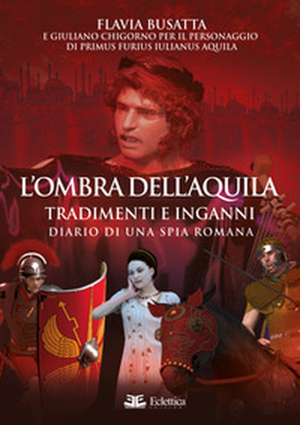 L'ombra dell'aquila. Tradimenti e inganni. Diario di una spia romana - Librerie.coop L'ombra dell'aquila. Tradimenti e inganni. Diario di una spia romana - Librerie.coop