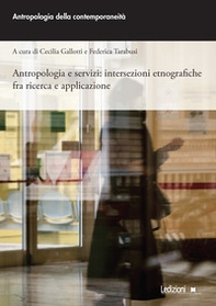 Antropologia e servizi: intersezioni etnografiche fra ricerca e applicazione - Librerie.coop
