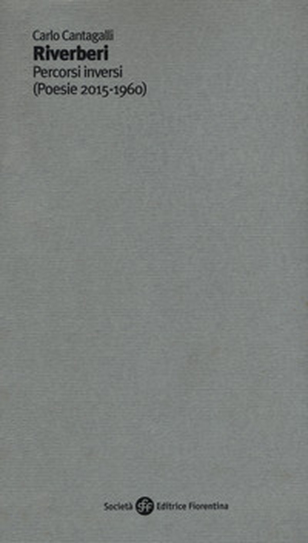 Riverberi. Percorsi inversi (poesie 2015-1960) - Librerie.coop Riverberi. Percorsi inversi (poesie 2015-1960) - Librerie.coop