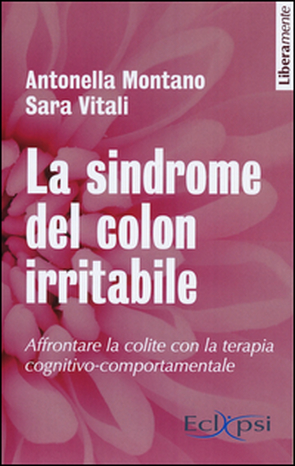 La sindrome del colon irritabile. Affrontare la colite con la terapia cognitivo-comportamentale - Librerie.coop La sindrome del colon irritabile. Affrontare la colite con la terapia cognitivo-comportamentale - Librerie.coop