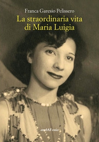 La straordinaria vita di Maria Luigia - Librerie.coop