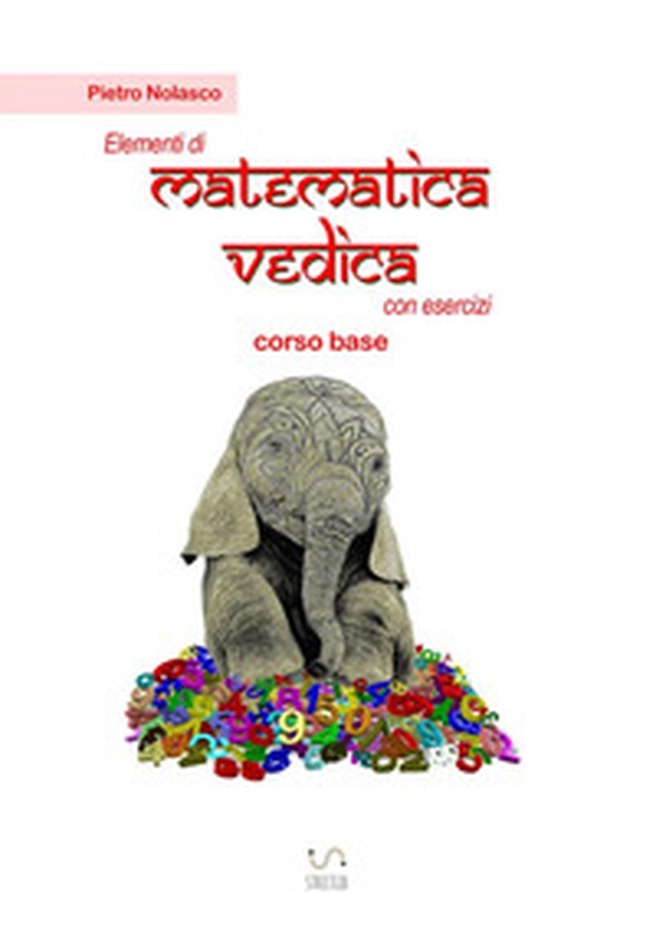 Elementi di matematica vedica con esercizi. Corso base - Librerie.coop Elementi di matematica vedica con esercizi. Corso base - Librerie.coop