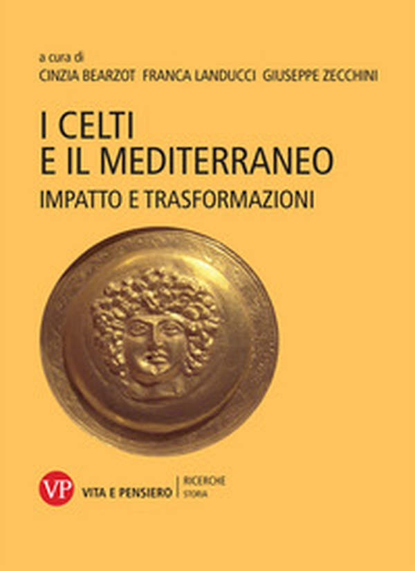 I Celti e il Mediterraneo. Impatto e trasformazioni - Librerie.coop I Celti e il Mediterraneo. Impatto e trasformazioni - Librerie.coop