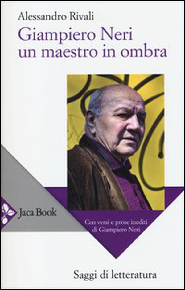 Giampiero Neri, un maestro in ombra. Con versi e prose inediti di Giampiero Neri - Librerie.coop Giampiero Neri, un maestro in ombra. Con versi e prose inediti di Giampiero Neri - Librerie.coop