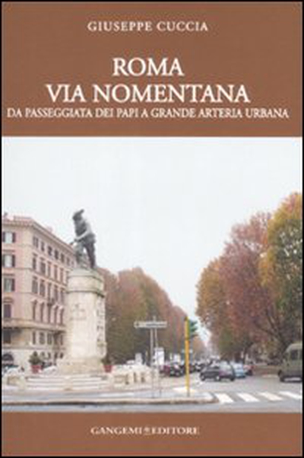 Roma. Via Nomentana. Da passeggiata dei papi a grande arteria urbana - Librerie.coop Roma. Via Nomentana. Da passeggiata dei papi a grande arteria urbana - Librerie.coop