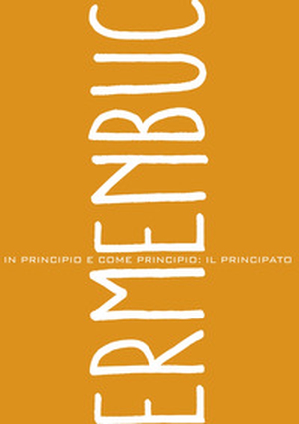 Ermenbuc. In principio e come principio: il principato - Librerie.coop Ermenbuc. In principio e come principio: il principato - Librerie.coop