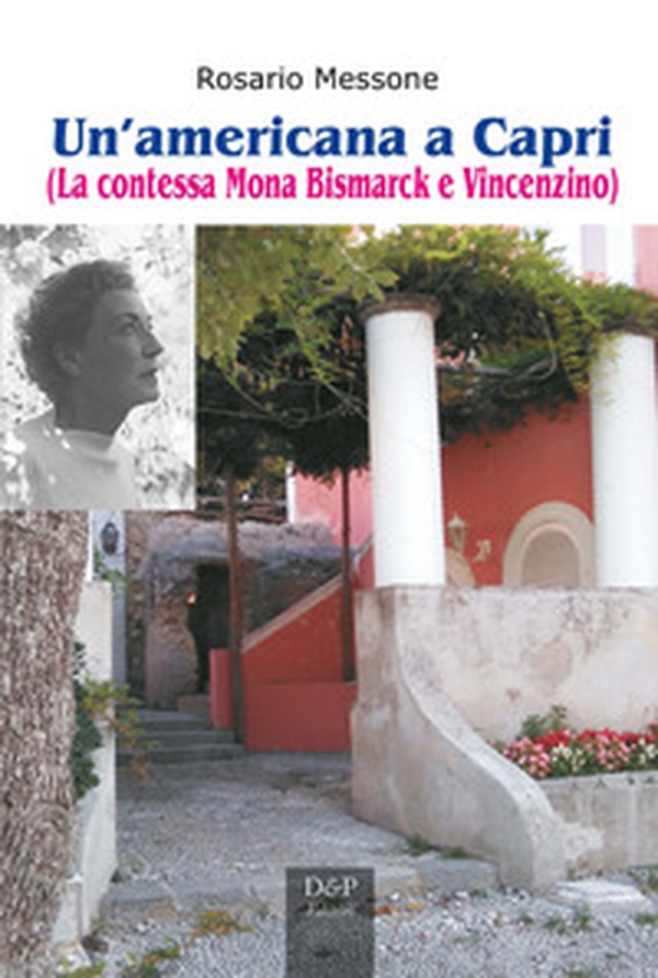 Un'americana a Capri. (La contessa Mona Bismarck e Vincenzino) - Librerie.coop Un'americana a Capri. (La contessa Mona Bismarck e Vincenzino) - Librerie.coop