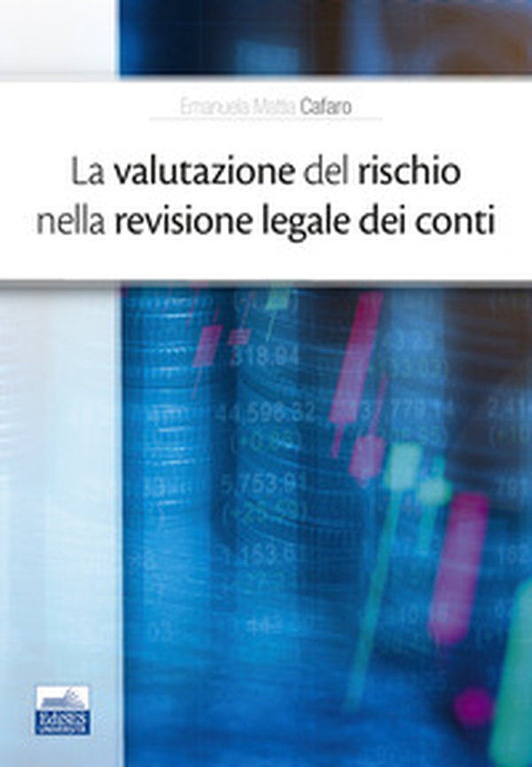 La valutazione del rischio nella revisione legale dei conti - Librerie.coop La valutazione del rischio nella revisione legale dei conti - Librerie.coop