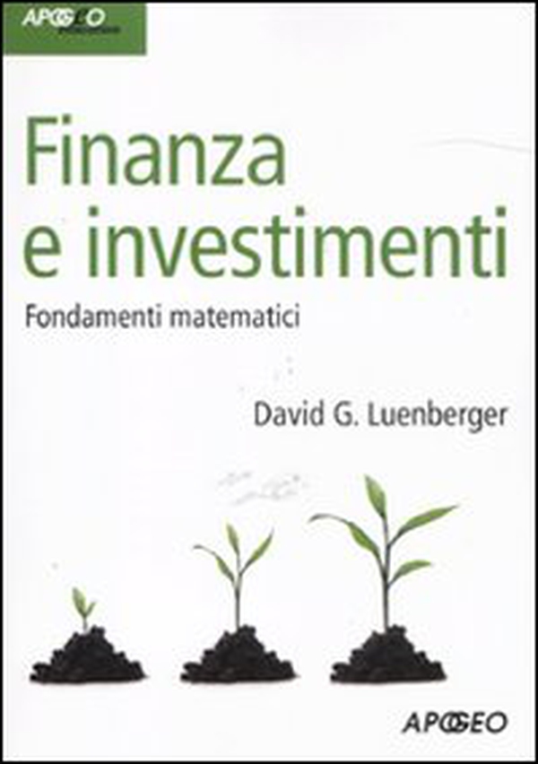 Finanza e investimenti. Fondamenti matematici - Librerie.coop Finanza e investimenti. Fondamenti matematici - Librerie.coop
