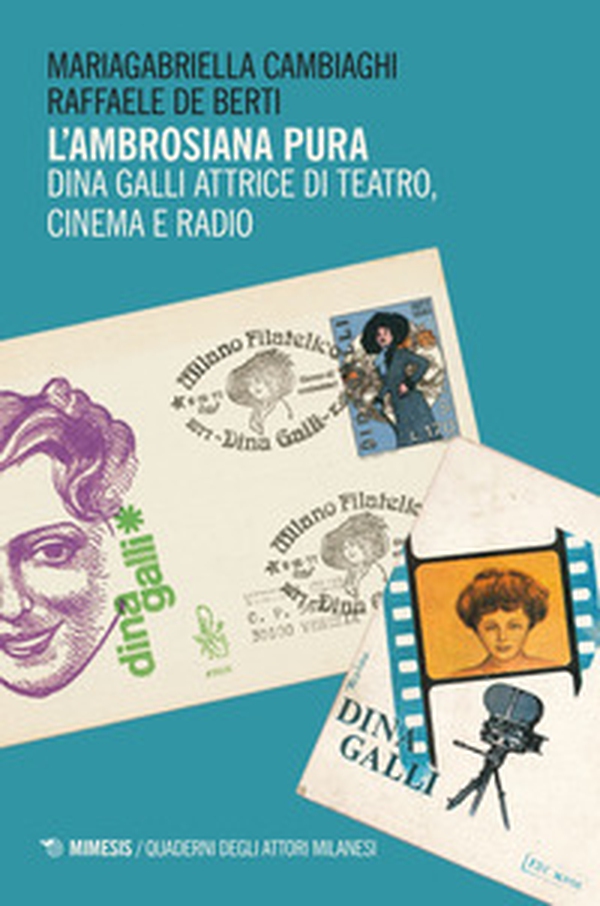 L'ambrosiana pura. Dina Galli attrice di teatro, cinema e radio - Librerie.coop L'ambrosiana pura. Dina Galli attrice di teatro, cinema e radio - Librerie.coop