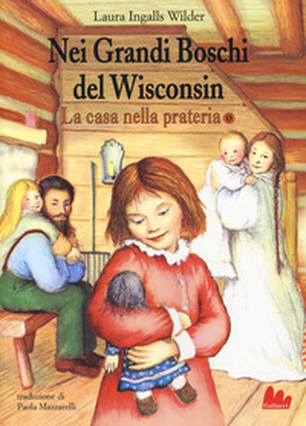 Nei grandi boschi del Wisconsin. La casa nella prateria - Librerie.coop Nei grandi boschi del Wisconsin. La casa nella prateria - Librerie.coop