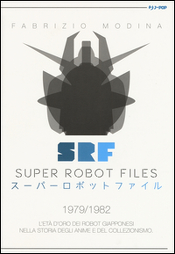Super Robot Files 1979-1982. L'età d'oro dei robot giapponesi nella storia degli anime e del collezionismo - Librerie.coop Super Robot Files 1979-1982. L'età d'oro dei robot giapponesi nella storia degli anime e del collezionismo - Librerie.coop