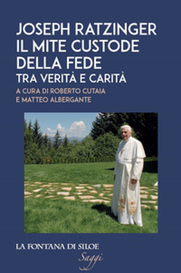 Joseph Ratzinger. Il mite custode della fede. Tra verità e carità - Librerie.coop Joseph Ratzinger. Il mite custode della fede. Tra verità e carità - Librerie.coop