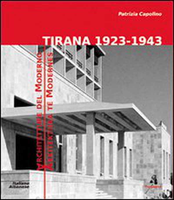 Tirana 1923-1943. Architetture del moderno - Librerie.coop Tirana 1923-1943. Architetture del moderno - Librerie.coop