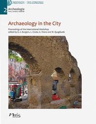 Archaeology in the city. Proceedings of the International Workshop, Amsterdam 16-17 October 2019 - Librerie.coop