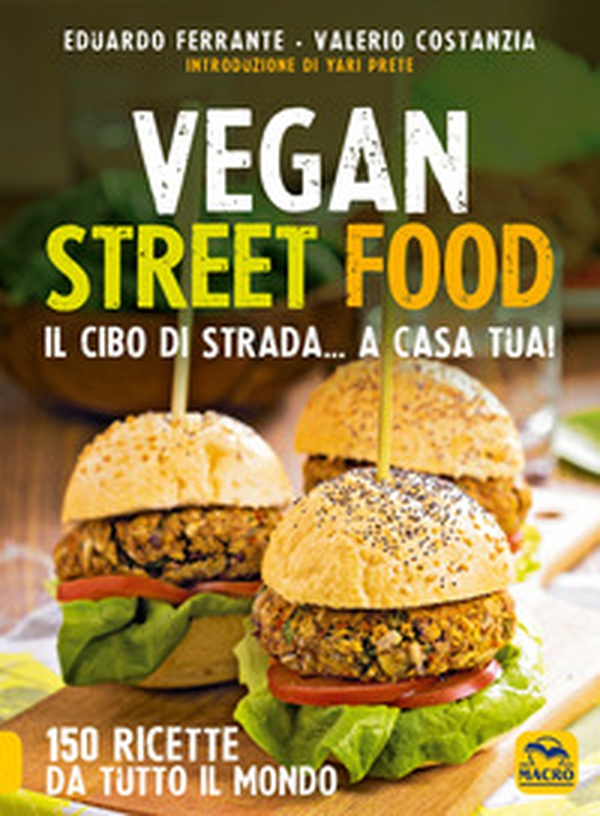 Vegan street food. Il cibo di strada... a casa tua! - Librerie.coop Vegan street food. Il cibo di strada... a casa tua! - Librerie.coop