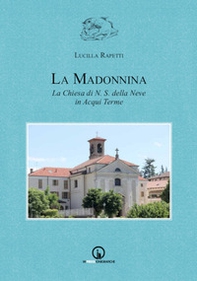 La Madonnina. La chiesa di N.S. della Neve in Acqui Terme - Librerie.coop