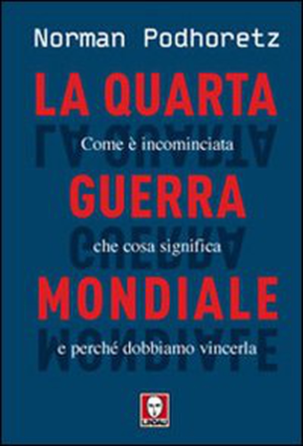 La quarta guerra mondiale. Come è incominciata, che cosa significa e perché dobbiamo vincerla - Librerie.coop La quarta guerra mondiale. Come è incominciata, che cosa significa e perché dobbiamo vincerla - Librerie.coop