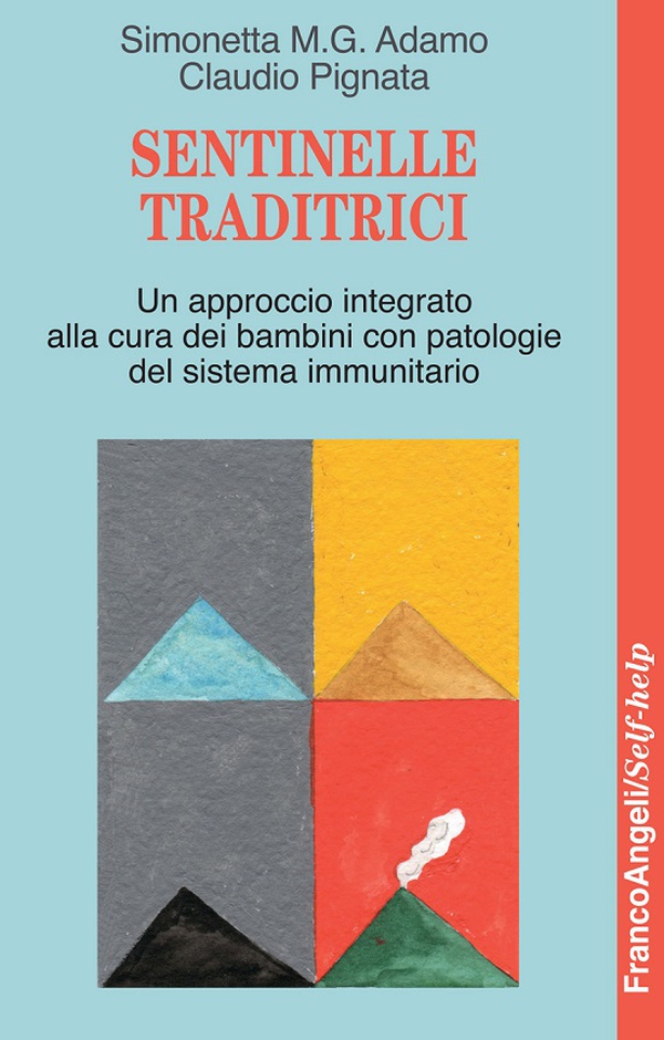 Sentinelle traditrici. Un approccio integrato alla cura dei bambini con patologie del sistema immunitario - Librerie.coop Sentinelle traditrici. Un approccio integrato alla cura dei bambini con patologie del sistema immunitario - Librerie.coop