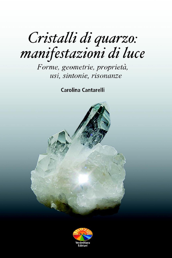 Cristalli di quarzo, manifestazioni di luce - Librerie.coop Cristalli di quarzo, manifestazioni di luce - Librerie.coop