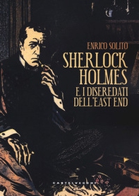 Sherlock Holmes e i diseredati dell'East End - Librerie.coop