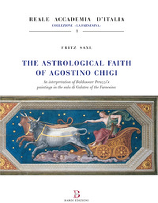 The astrological faith of Agostino Chigi. An interpretation of Baldassarre Peruzzi's paintings in the Sala di Galatea of the Farnesina - Librerie.coop The astrological faith of Agostino Chigi. An interpretation of Baldassarre Peruzzi's paintings in the Sala di Galatea of the Farnesina - Librerie.coop