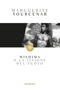 Mishima o la visione del vuoto - Librerie.coop