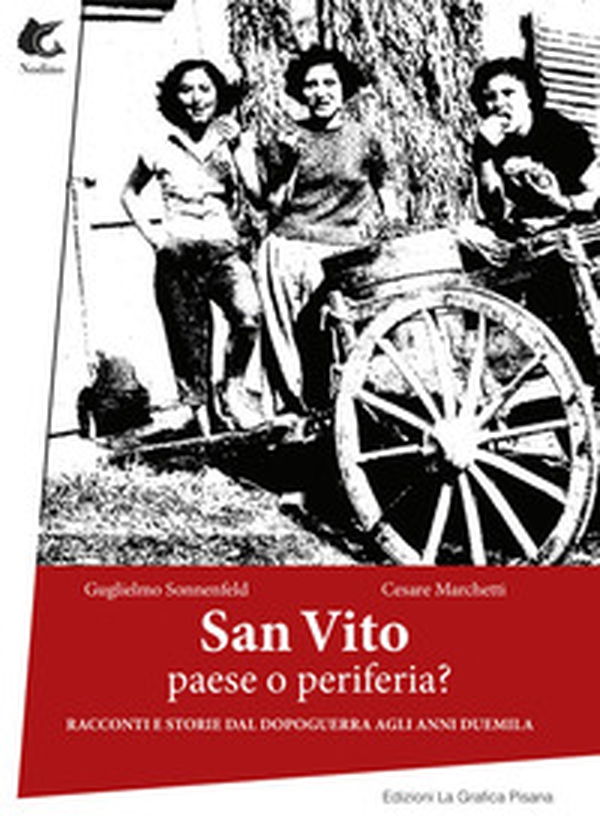 San Vito. Paese o periferia? Racconti e storie dal dopoguerra agli anni duemila - Librerie.coop San Vito. Paese o periferia? Racconti e storie dal dopoguerra agli anni duemila - Librerie.coop