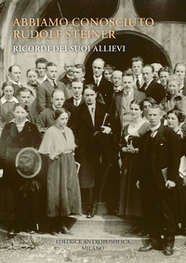Abbiamo conosciuto Rudolf Steiner. Ricordi dei suoi allievi - Librerie.coop Abbiamo conosciuto Rudolf Steiner. Ricordi dei suoi allievi - Librerie.coop