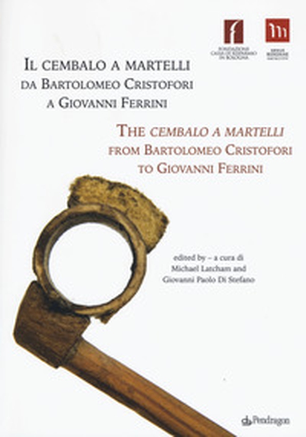 Il cembalo a martelli da Bartolomeo Cristofori a Giovanni Ferrini. Ediz. italiana e inglese - Librerie.coop Il cembalo a martelli da Bartolomeo Cristofori a Giovanni Ferrini. Ediz. italiana e inglese - Librerie.coop